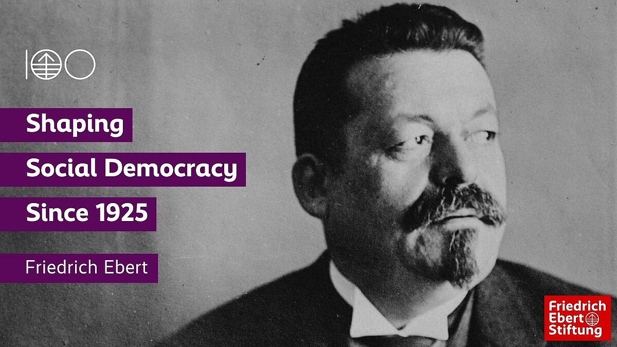 Shaping Social Democracy Since 1925 - Friedrich Ebert